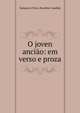 O joven anci?o: em verso e proza, Sampaio e Brito, Rozalino Candido 