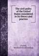 The civil polity of the United States considered in its theory and practice, [Tuthill, Meeds] [from old catalog] 