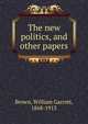 The new politics, and other papers, Brown, William Garrott, 1868-1913 