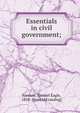 Essentials in civil government;, Forman, Samuel Eagle 