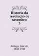 Historia da revoluo de setembro. 3, Arriaga, Jos? de, 1848-1921 