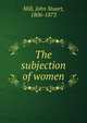 The subjection of women, John Stuart Mill 