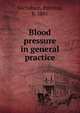 Blood pressure in general practice, Nicholson, Percival, b. 1881 