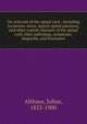 On sclerosis of the spinal cord : including locomotor ataxy, spastic spinal paralysis, and other system-diseases of the spinal cord: their pathology, symptoms, diagnosis, and treatment, Althaus, Julius, 1833-1900 