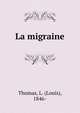 La migraine, Thomas, L. (Louis), 1846- 