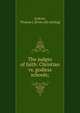 The judges of faith: Christian vs. godless schools;, Jenkins, Thomas J. [from old catalog] 