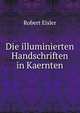 Die illuminierten Handschriften in Kaernten, Robert Eisler 