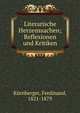 Literarische Herzenssachen; Reflexionen und Kritiken, K?rnberger, Ferdinand, 1821-1879 