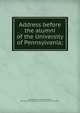 Address before the alumni of the University of Pennsylvania;, Reed, William B. (William Bradford), 1806-1876,YA Pamphlet Collection (Library of Congress) DLC 