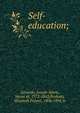 Self-education;, G?rando, Joseph-Marie, baron de, 1772-1842,Peabody, Elizabeth Palmer, 1804-1894, tr 