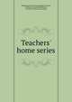 Teachers' home series, National school of correspondence, Quincy, Ill. [from old catalog],McKenna, Llewellyn B. [from old catalog] 