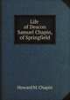Life of Deacon Samuel Chapin, of Springfield, Howard M. Chapin 