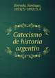 Catecismo de historia argentin, Estrada, Santiago, 1835(?)-1892(?).? 