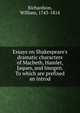 Essays on Shakespeare's dramatic characters of Macbeth, Hamlet, Jaques, and Imogen. To which are prefixed an introd, Richardson, William, 1743-1814 