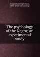The psychology of the Negro; an experimental study, Ferguson, George Oscar, 1885- [from old catalog] 