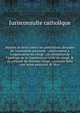 Moyens de droit contre les pr?tentions absurdes de l'Assembl?e nationale : relativement a l'organisation du clerg? ; ou r?futation de l'apologie de la Constitution civile du clerg?, & du schisme du nouveau clerg?, contenue dans une lettre pastora, Jurisconsulte catholique 
