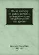 Moral training in public schools; an essay written in competition for a prize, Leonard, Mary Hall, 1847-1921 