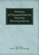History of Susquehanna County, Pennsylvania, Blackman, Emily C. [from old catalog] 