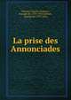 La prise des Annonciades, Bonnay, Charles-Fran?ois, marquis de, 1750-1825,Lameth, Charles de, 1757-1832 