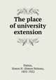 The place of university extension, Patten, Simon N. (Simon Nelson), 1852-1922 