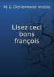 Lisez ceci bons francois, M. G. Dictionnaire inutile 
