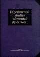 Experimental studies of mental defectives;, Wallin, John Edward Wallace. [from old catalog] 