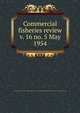 Commercial fisheries review. v. 16 no. 5 May 1954, United States. National Marine Fisheries Service,U.S. Fish and Wildlife Service,United States. Bureau of Commericial Fisheries 