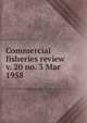 Commercial fisheries review. v. 20 no. 3 Mar 1958, United States. National Marine Fisheries Service,U.S. Fish and Wildlife Service,United States. Bureau of Commericial Fisheries 
