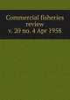 Commercial fisheries review. v. 20 no. 4 Apr 1958, United States. National Marine Fisheries Service,U.S. Fish and Wildlife Service,United States. Bureau of Commericial Fisheries 