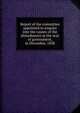 Report of the committee appointed to enquire into the causes of the disturbances at the seat of government, in December, 1838, Pennsylvania. General Assembly. House of Representatives. Committee on Disturbances at Seat of Government,Snowden, James Ross, 1809-1878 