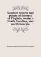 Summer resorts and points of interest of Virginia, western North Carolina, and north Georgia, Richmond and Danville Railroad Company 