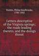 Letters descriptive of the Virginia springs; the roads leading thereto, and the doings threat, Nicklin, Philip Houlbrooke, 1786-1842 