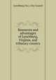 Resources and advantages of Lynchburg, Virginia, and tributary country, Lynchburg (Va.). City Council 