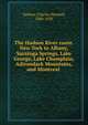 The Hudson River route. New York to Albany, Saratoga Springs, Lake George, Lake Champlain, Adirondack Mountains, and Montreal, Taintor, Charles Newhall, 1840-1920 