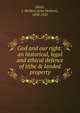 God and our right: an historical, legal and ethical defence of tithe & landed property, Slater, J. Herbert (John Herbert), 1854-1921 