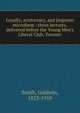 Loyalty, aristocracy, and jingoism microform : three lectures, delivered before the Young Men's Liberal Club, Toronto, Goldwin Smith 