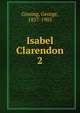 Isabel Clarendon. 2, Gissing, George, 1857-1903 