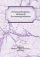 Personal hygiene, designed for undergraduates, Woodhull, Alfred A. (Alfred Alexander), 1837-1921 