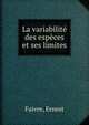 La variabilite des especes et ses limites, Faivre, Ernest 