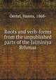 Roots and verb-forms from the unpublished parts of the Jaiminiya Brhmaa, Oertel, Hanns, 1868- 