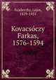 Kovacsoczy Farkas, 1576-1594, Sz?deczky, Lajos, 1859-1935 