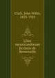 Liber memorandorum Ecclesie de Bernewelle, Clark, John Willis, 1833-1910 