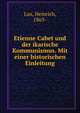 Etienne Cabet und der ikarische Kommunismus. Mit einer historischen Einleitung, Lux, Heinrich, 1863- 