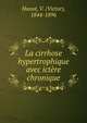 La cirrhose hypertrophique avec ictere chronique, Hanot, V. (Victor), 1844-1896 
