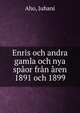 Enris och andra gamla och nya spaor fran aren 1891 och 1899, Aho, Juhani 