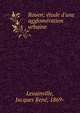 Rouen; ?tude d'une agglom?ration urbaine, Levainville, Jacques Ren?, 1869- 