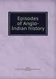 Episodes of Anglo-Indian history, Adams, W. H. Davenport 