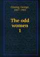 The odd women. 1, Gissing, George, 1857-1903 