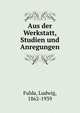 Aus der Werkstatt, Studien und Anregungen, Fulda, Ludwig, 1862-1939 