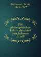 Die philosophischen Lehren des Isaak ben Salomon Israeli, Guttmann, Jacob, 1845-1919 